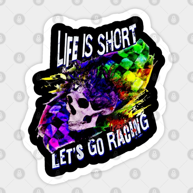 Life Is Short Let's Go Racing Checkered Flag Skull Sticker by Carantined Chao$